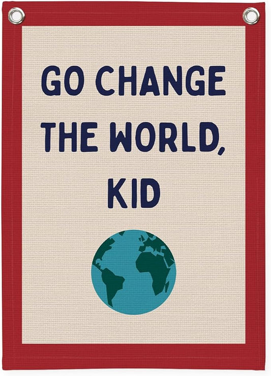 Classroom Decor,Motivational Wall Decor,Go Change the World Kid Linen Canvas Banner,Playroom Wall Decor Hanging Flag for Playroom Bedroom Nursery Graduation Gifts 18x25 Inch